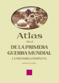 ATLAS AKAL DE LA PRIMERA GUERRA MUNDIAL. LA HISTORIA COMPLETA