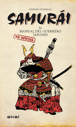 SAMURÁI. EL MANUAL (NO OFICIAL) DEL GUERRERO JAPONÉS