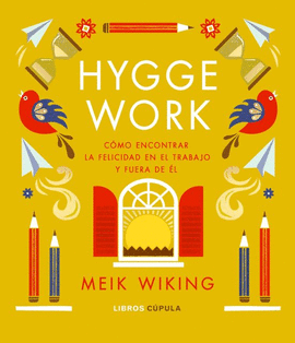 HYGGE WORK: CÓMO ENCONTRAR LA FELICIDAD EN EL TRABAJO Y EN LA VIDA COTIDIANA
