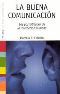 LA BUENA COMUNICACIÓN. LAS POSIBILIDADES DE LA INTERACCIÓN HUMANA