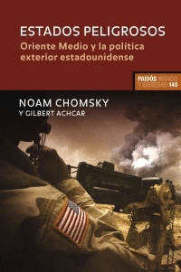 ESTADOS PELIGROSOS. ORIENTE MEDIO Y LA POLÍTICA EXTERIOR ESTADOUNIDENSE