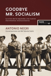 GOODBYE MR. SOCIALISM. LA CRISIS DE LA IZQUIERDA Y LOS NUEVOS MOVIMIENTOS REVOLUCIONARIOS