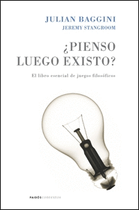 ¿PIENSO LUEGO EXISTO?. EL LIBRO ESENCIAL DE JUEGOS FILOSÓFICOS