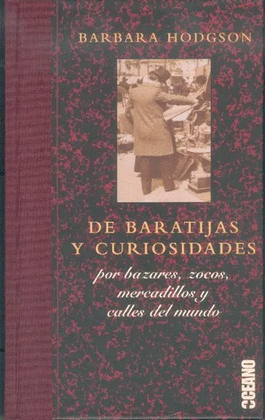 DE BARATIJAS Y CURIOSIDADES, POR BAZARES, ZOCOS, MERCADILLOS Y CALLES DEL MUNDO