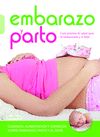 EMBARAZO Y PARTO. GUÍA PRÁCTICA DE SALUD PARA LA EMBARAZADA Y EL BEBÉ