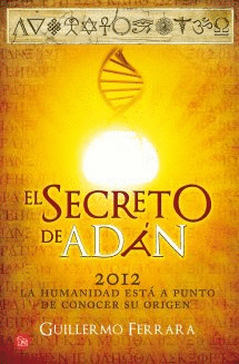 EL SECRETO DE ADÁN 2012 LA HUMANIDAD ESTÁ A PUNTO DE CONOCER SU ORIGEN