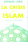 LA CRISIS DEL ISLAM. GUERRA SANTA Y TERRORISMO