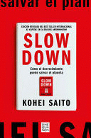SLOW DOWN. CÓMO EL DECRECIMIENTO PUEDE SALVAR EL PLANETA (SPANISH EDITION)