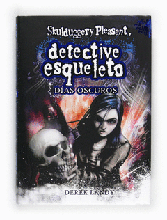 SKULDUGGERY PLEASANT, DETECTIVE ESQUELETO. DÍAS OSCUROS IV