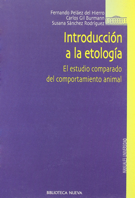 INTRODUCCIÓN A LA ETOLOGÍA. EL ESTUDIO COMPARADO DEL COMPORTAMIENTO ANIMAL