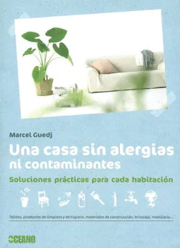 UNA CASA SIN ALERGIAS NI CONTAMINANTES. SOLUCIONES PRÁCTICAS PARA CADA HABITACIÓN