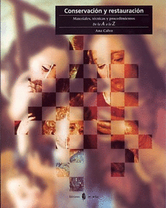 CONSERVACIÓN Y RESTAURACIÓN. MATERIALES, TÉCNICAS Y PROCEDIMIENTOS. DE LA A A LA Z