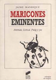 MARICONES EMINENTES.  ARENAS, LORCA, PUIG Y YP