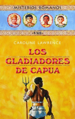 LOS GLADIADORES DE CAPUA. MISTERIOS ROMANOS 8