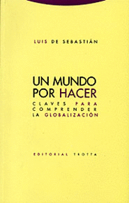 UN MUNDO POR HACER. CLAVES PARA COMPRENDER LA GLOBALIZACIÓN
