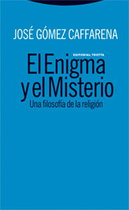 EL ENIGMA Y EL MISTERIO. UNA FILOSOFÍA DE LA RELIGIÓN