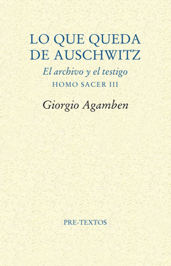 LO QUE QUEDA DE AUSCHWITZ. EL ARCHIVO Y EL TESTIGO HOMO SACER III