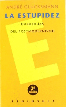 LA ESTUPIDEZ. IDEOLOGÍAS DEL POSTMODERNISMO