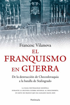 EL FRANQUISMO EN GUERRA. DE LA DESTRUCCIÓN DE CHECOSLOVAQUIA A LA BATALLA DE STALINGRADO