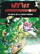 BAT PAT. SUPEREXPLORADORES. EN BUSCA DE LA CIUDAD PERDIDA