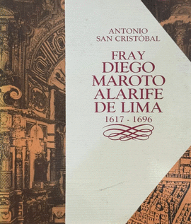 FRAY DIEGO MAROTO ALARIFE DE LIMA 1617-1696