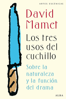 LOS TRES USOS DEL CUCHILLO: SOBRE LA NATURALEZA Y LA FUNCIÓN DEL DRAMA