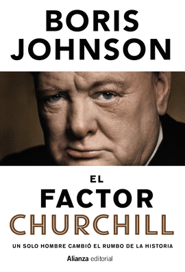 EL FACTOR CHURCHILL. UN SOLO HOMBRE CAMBIÓ EL RUMBO DE LA HISTORIA