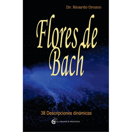FLORES DE BACH: TREINTA Y OCHO DESCRIPCIONES DINÁMICAS