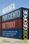 NOVENTA POR CIENTO DE TODO. LA INDUSTRIA INVISIBLE QUE TE VISTE, TE LLENA EL DEPÓSITO DE GASOLINA Y