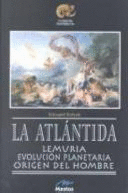 LA ATLÁNTIDA. LEMURIA. EVOLUCIÓN PLANETARIA ORIGEN DEL HOMBRE