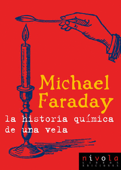 MICHAEL FARADAY. LA HISTORIA QUÍMICA DE UNA VELA