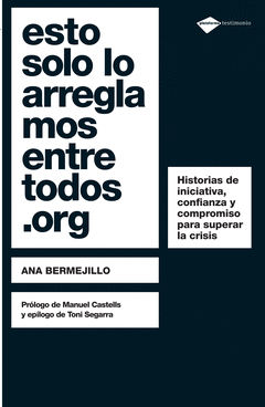 ESTO SOLO LO ARREGLAMOS ENTRE TODOS.ORG. HISTORIAS DE INICIATIVA, CONFIANZA Y COMPROMISO PARA SUPERA