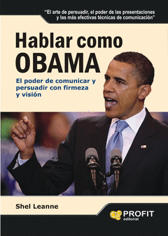 HABLAR COMO OBAMA. EL PODER DE COMUNICAR Y PERSUADIR CON FIRMEZA Y VISIÓN