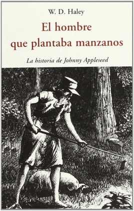 EL HOMBRE QUE PLANTABA MANZANOS: LA HISTORIA DE JOHNNY APPLESEED