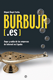 BURBUJA (.ES) AUGE Y CAÍDA DE LAS EMPRESAS DE INTERNET EN ESPAÑA