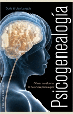 PSICOGENEALOGÍA.  CÓMO TRANSFORMAR LA HERENCIA PSICOLÓGICA