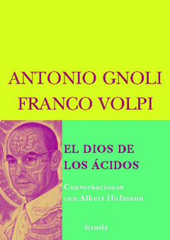 EL DIOS DE LOS ÁCIDOS. CONVERSACIONES CON ALBERT HOFMANN