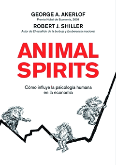 ANIMAL SPIRITS. CÓMO INFLUYE LA PSICOLOGÍA HUMANA EN LA ECONOMÍA