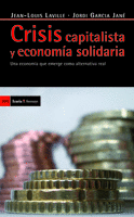 CRISIS CAPITALISTA Y ECONOMÍA SOLIDARIA. UNA ECONOMÍA QUE EMERGE COMO ALTERNATIVA REAL
