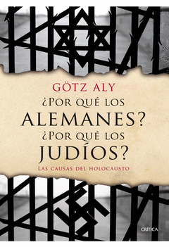 ¿POR QUÉ LOS ALEMANES? ¿POR QUÉ LOS JUDÍOS? LAS CAUSAS DEL HOLOCAUSTO