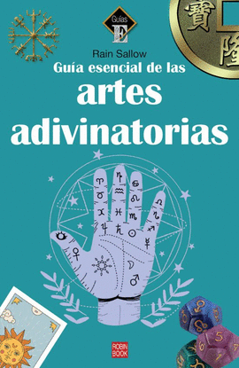 GUÍA ESENCIAL DE LAS ARTES ADOVINATORIAS