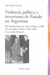 VIOLENCIA POLÍTICA Y TERRORISMO DE ESTADO EN ARGENTINA. DEL TOTALITARISMO DE JOSÉ URIBURU (1930) A L