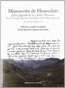 MANUSCRITO DE HUAROCHIRÍ. LIBRO SAGRADO DE LOS ANDES PERUANOS. VERSIÓN BILINGÜE DE J.M.ARGUEDAS. CON