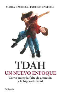 TDAH UN NUEVO ENFOQUE. CÓMO TRATAR LA FALTA DE ATENCIÓN Y LA HIPERACTIVIDAD
