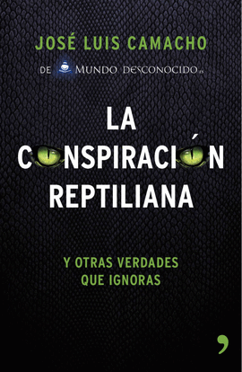 LA CONSPIRACIÓN REPTILIANA Y OTRAS VERDADES QUE IGNORAS