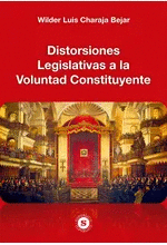 DISTORSIONES LEGISLATIVAS A LA VOLUNTAD CONSTITUYENTE