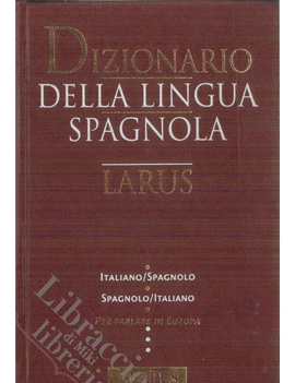 DIZIONARIO DELLA LINGUA SPAGNOLA. ITALIANO-SPAGNOLO, SPAGNOLO-ITALIANO