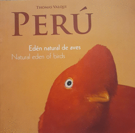 PERÚ EDÉN NATURAL DE AVES, NATURAL EDEN OF BIRDS