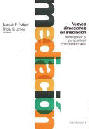NUEVAS DIRECCIONES EN MEDIACIÓN. INVESTIGACIÓN Y PERSPECTIVAS COMUNICACIONALES