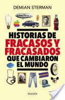 HISTORIAS DE FRACASOS Y FRACASADOS QUE CAMBIARON EL MUNDO